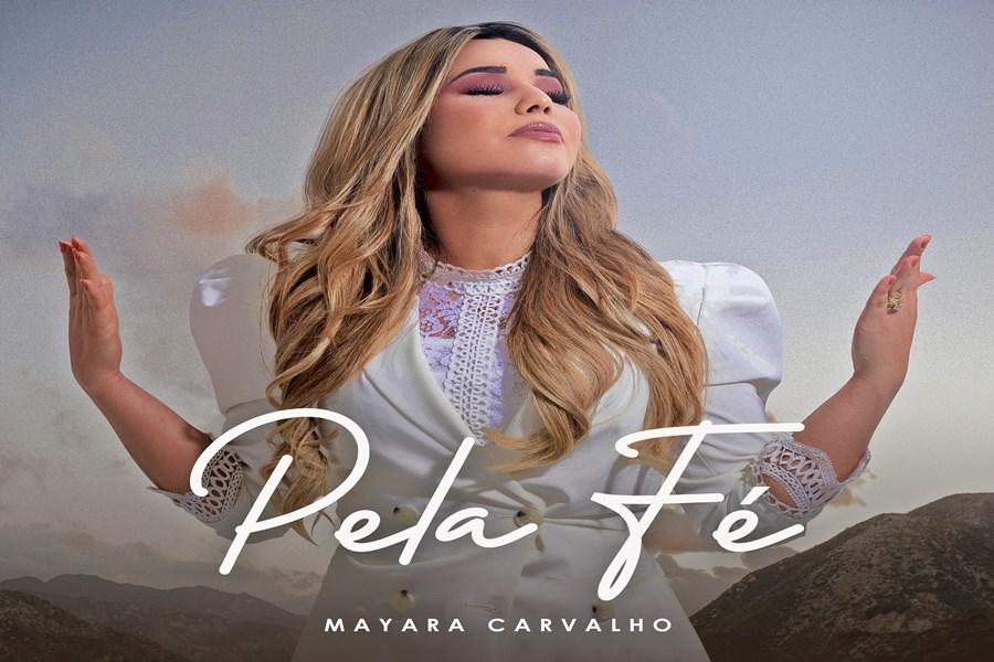 Mayara Carvalho lança “Pela Fé”, um single autoral com força de um testemunho de vida