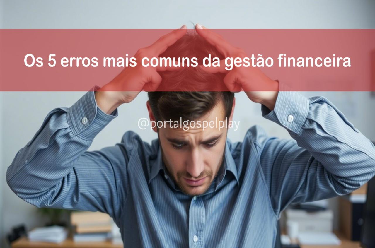 5 erros financeiros que podem levar seu negócio à falência e como evitá-los