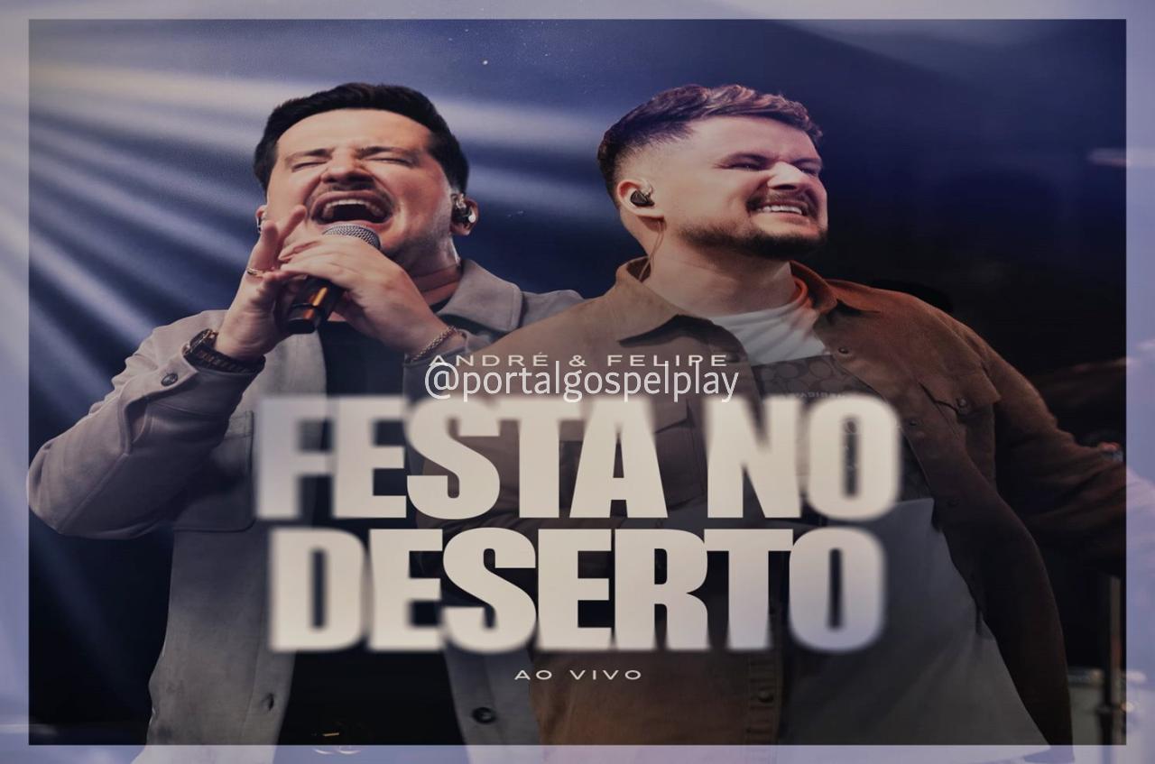 André e Felipe lançam o single inédito “Festa no Deserto”, fé e alegria na medida certa