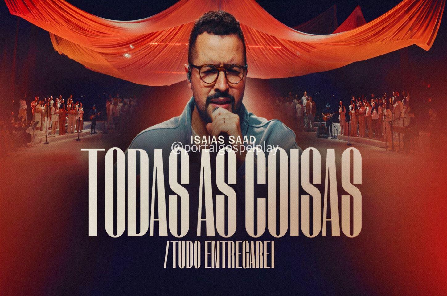 Isaías Saad lança “Todas as Coisas / Tudo Entregarei”, um convite à confiança plena em Deus