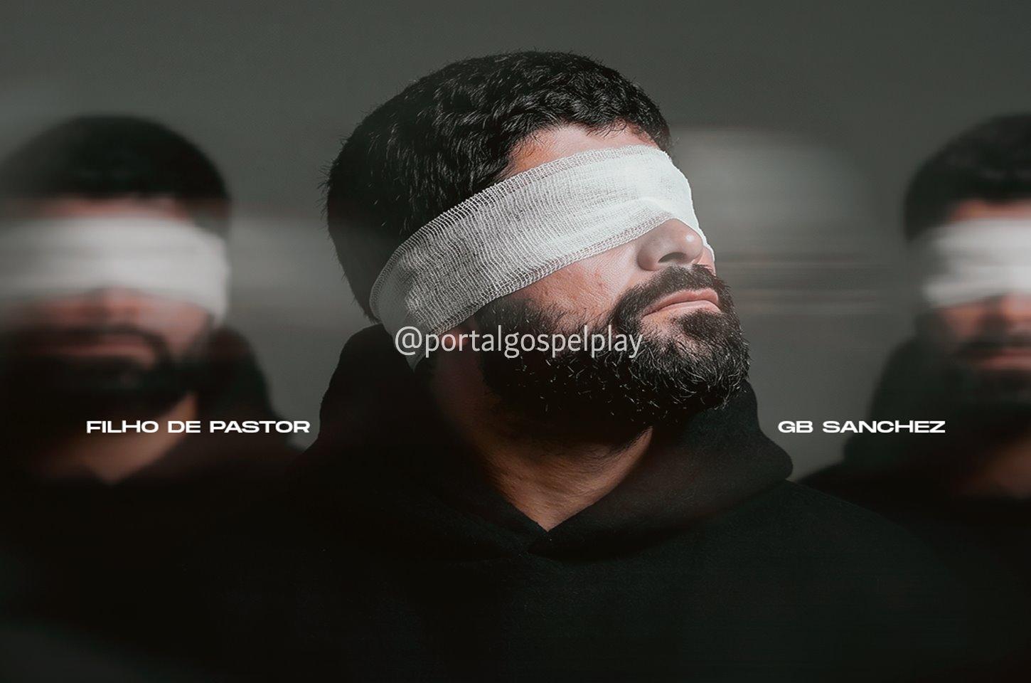 Com o rap autoral “Filho de Pastor”, GB Sanchez transforma em testemunho a sua história de livramento 