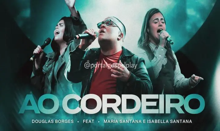 Douglas Borges lança “Ao Cordeiro” com Maria Santana e Isabella Santana 