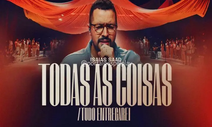 Isaías Saad lança “Todas as Coisas / Tudo Entregarei”, um convite à confiança plena em Deus