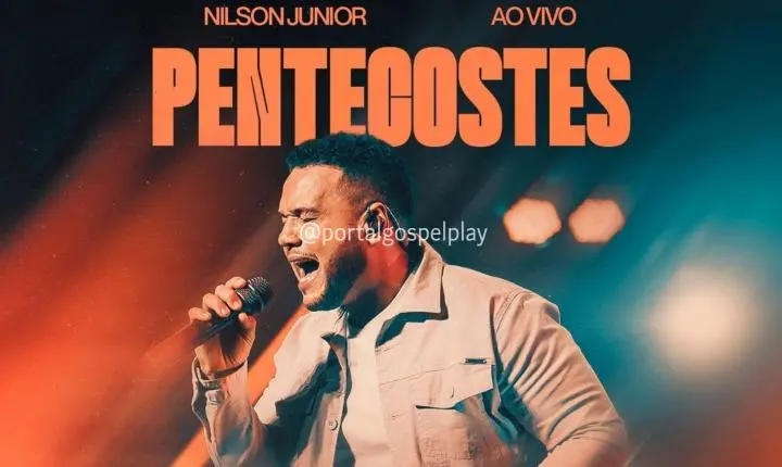 “Pentecostes”: Nilson Junior lança canção que desperta a Igreja para o avivamento